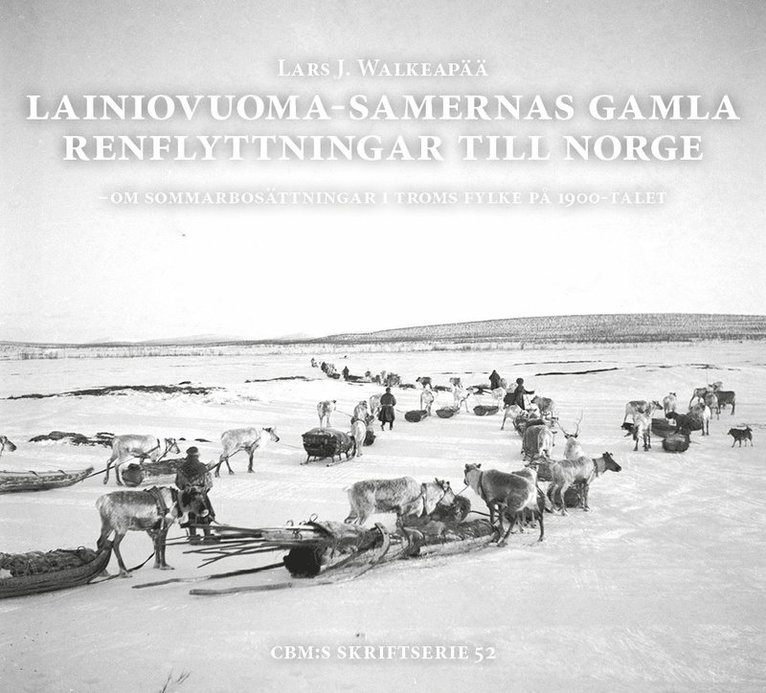 Lainiovuoma-samernas gamla renflyttningar till Norge : om sommarbosättningar i Troms fylke på 1900-talet 1