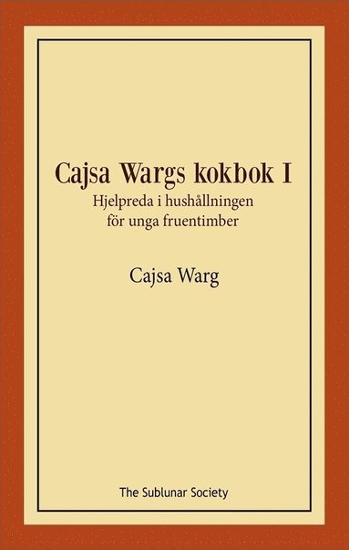 bokomslag Cajsa Wargs kokbok I : hjelpreda i hushållningen för unga fruentimber