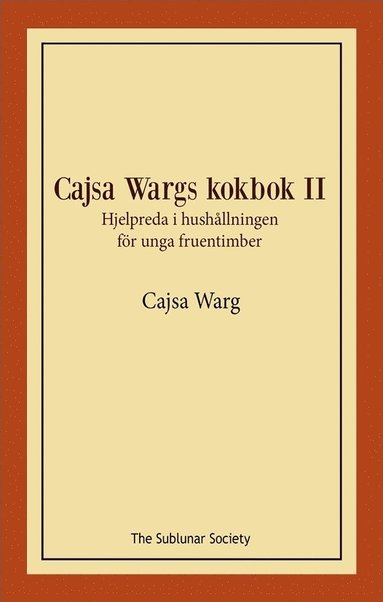 bokomslag Cajsa Wargs kokbok II : hjelpreda i hushållningen för unga fruentimber