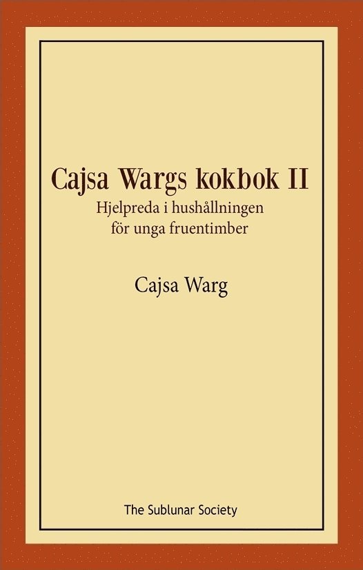 Cajsa Wargs kokbok II : hjelpreda i hushållningen för unga fruentimber