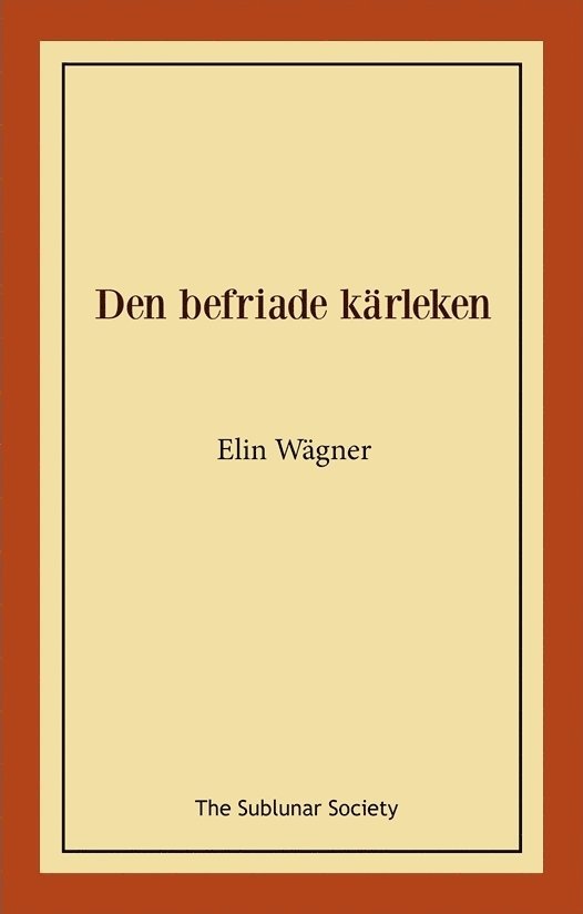 Elin Wägner - Den befriade kärleken, Häftad