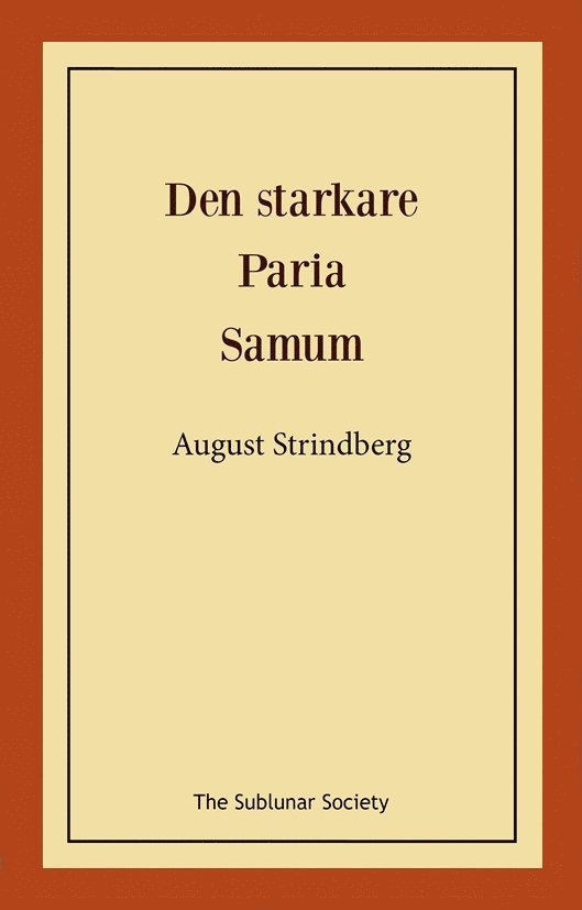 August Strindberg - Den starkare ; Paria ; Samum, Häftad