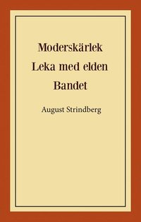 bokomslag Moderskärlek ; Leka med elden ; Bandet