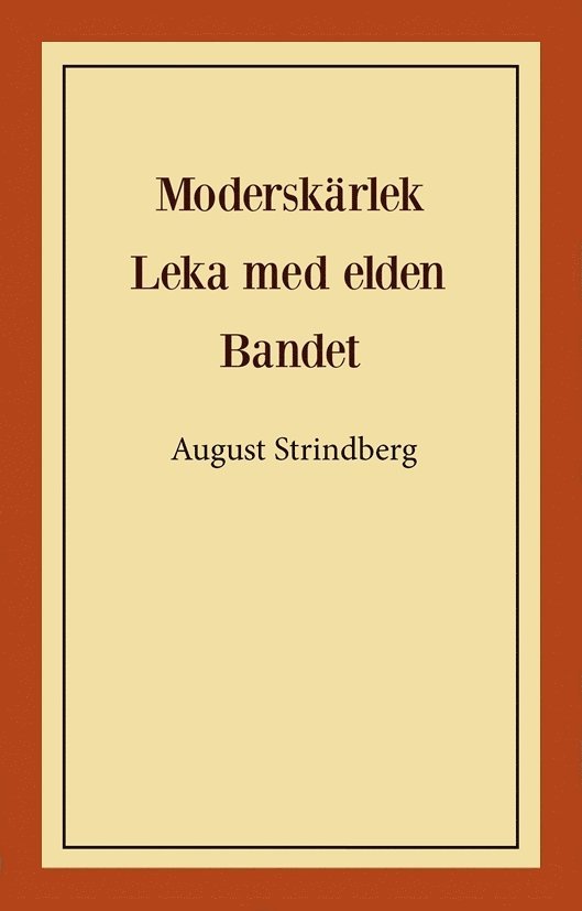 Moderskärlek ; Leka med elden ; Bandet 1