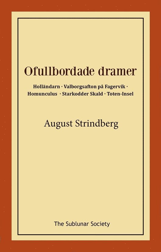 August Strindberg - Ofullbordade dramer -  Holländarn ; Valborgsafton på Fagervik ; Homunculus ; Starkodder Skald ; Toten-Insel, Häftad