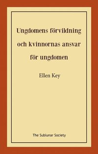 bokomslag Ungdomens förvildning och kvinnornas ansvar för ungdomen