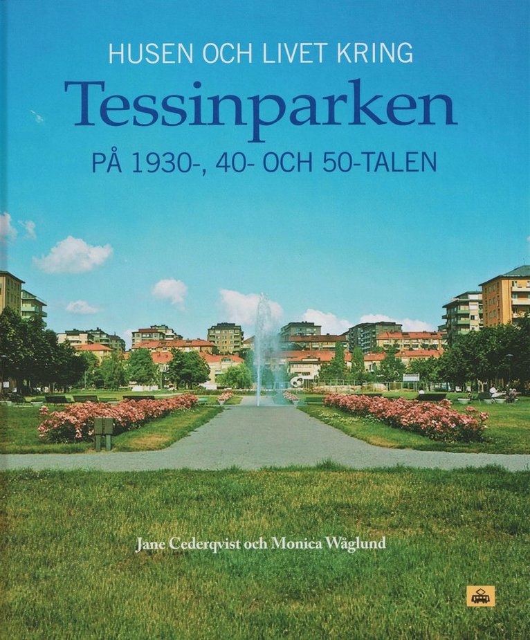 Husen och livet kring Tessinparken på 1930-, 40- och 50-talen 1