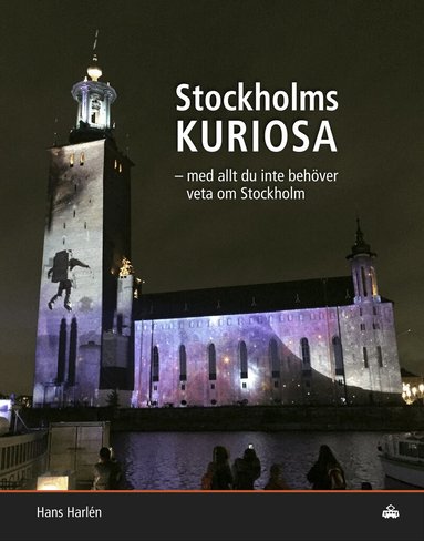 Hans Harlén - Stockholmskuriosa : med allt du inte behöver veta om Stockholm, Inbunden