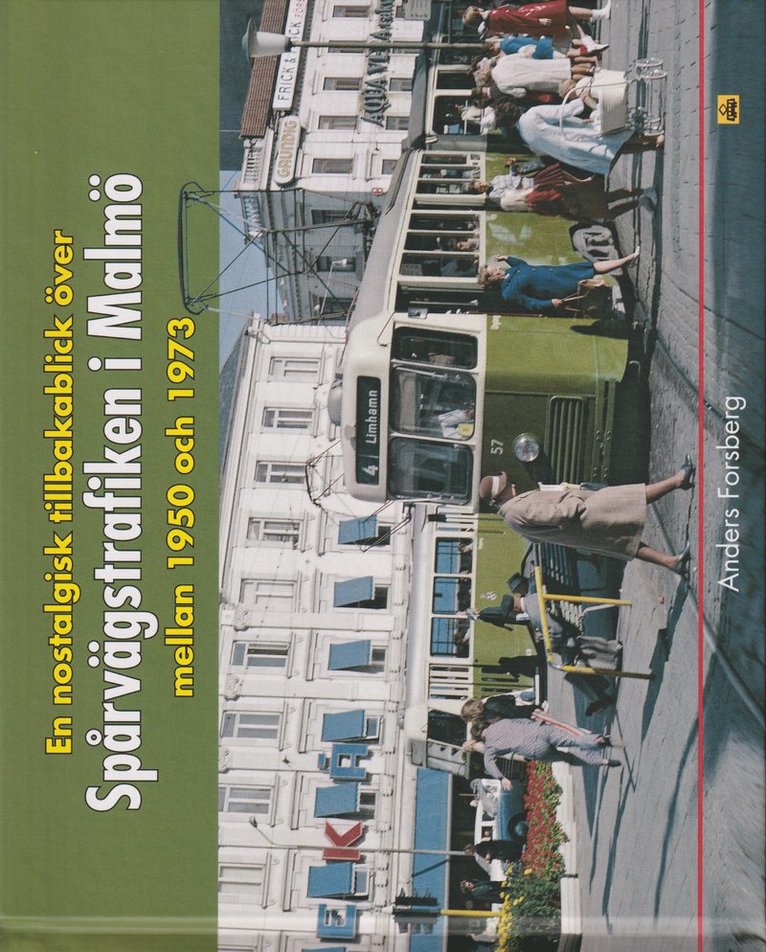 Anders Forsberg - En nostalgisk tillbakablick över spårvägstrafiken i Malmö mellan 1950 och 1973, Inbunden