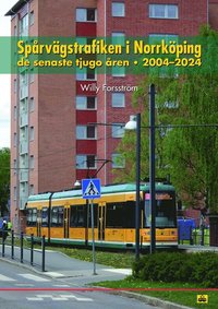 bokomslag Spårvägstrafiken i Norrköping de senaste tjugo åren 2004-2024