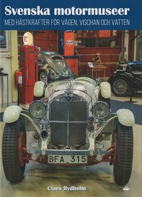 bokomslag Svenska motormuseer med hästkrafter för vägen vischan och vatten