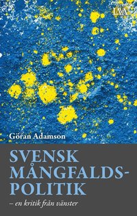 bokomslag Svensk mångfaldspolitik : en kritik från vänster