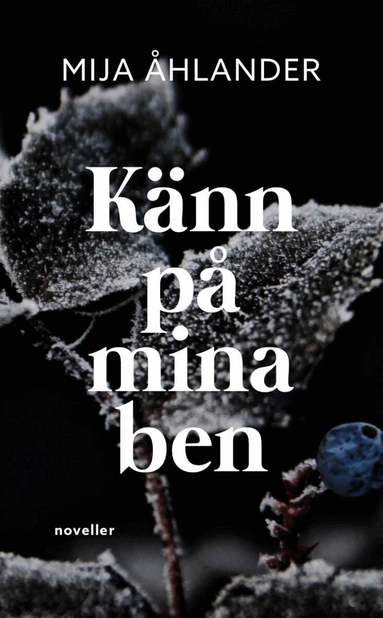 Mija Åhlander - Känn på mina ben, Häftad