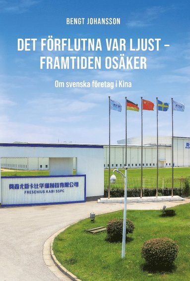 bokomslag Det förflutna var ljust - framtiden osäker : om svenska företag i Kina