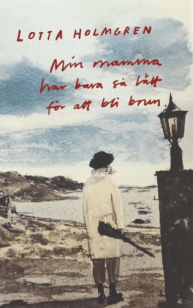 Lotta Holmgren - Min mamma har bara så lätt för att bli brun, Häftad