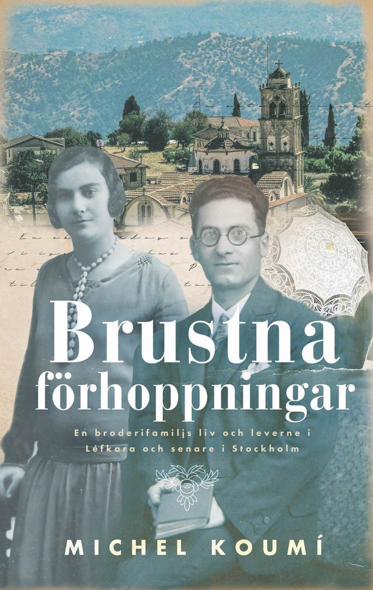 Michel Koumi - Brustna förhoppningar : en broderifamiljs liv och leverne i Léfkara och senare i Stockholm, Inbunden