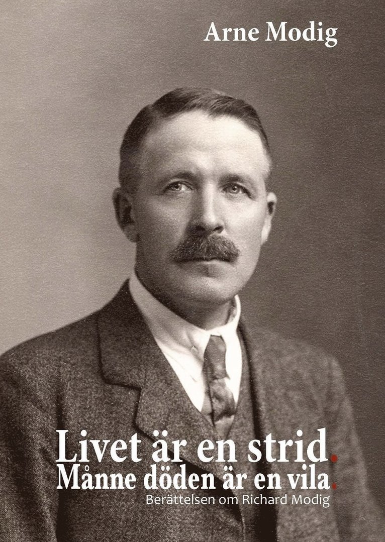 Arne Modig - Livet är en strid : månne döden är en vila, Inbunden