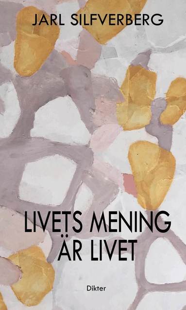 Jarl Silfverberg - Livets mening är livet, Inbunden