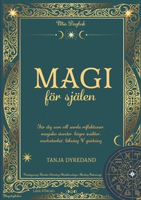 bokomslag Magi för själen : för dig som vill samla reflektioner, magiska stunder, högre insikter, läkning & guidning