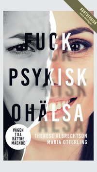 bokomslag Fuck psykisk ohälsa : vägen till bättre mående (kortversion med övningar)