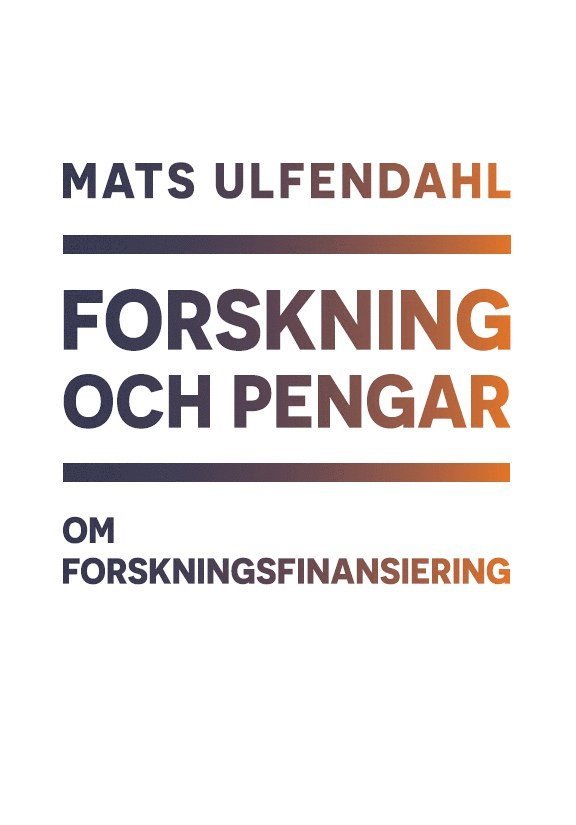 Mats Ulfendahl - Forskning och pengar : om forskningsfinansiering, Häftad