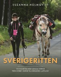 bokomslag Sverigeritten : 100 dagar till häst genom Sverige från Hörby i Skåne till Jokkmokk i Lappland