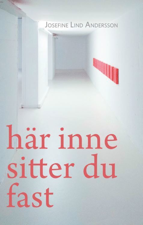 Josefine Lind Andersson - Här inne sitter du fast, Häftad