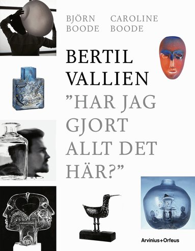 Björn Boode, Caroline Boode - Bertil Vallien : har jag gjort allt det här?, Häftad