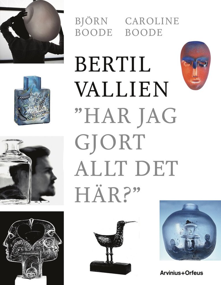 Bertil Vallien - Har jag gjort allt det här? 1