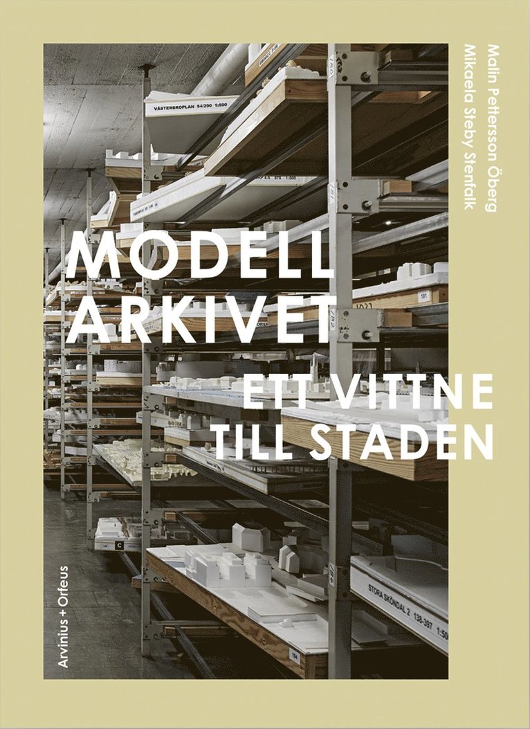 Pedro Ignacio Alonso, Harri Anttila, Carlos Minguez Carrasco, Olivia Eriksson, Magnus Florin, Kristian Rosengren, Helen Runting, Karin Matz, Rutger Sjögrim, Axel Wieder, Malin Zimm - Modellarkivet : Ett vittne till staden, Inbunden