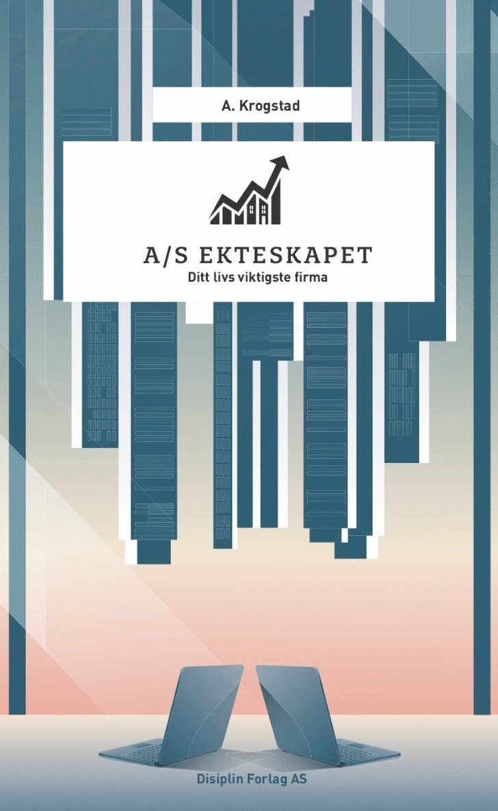 A. Krogstad - A/S Ekteskapet : ditt livs viktigste firma, Inbunden