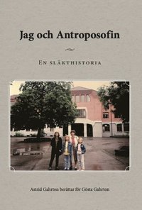 bokomslag Jag och antroposofin : en släkthistoria