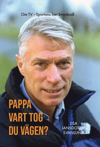 bokomslag Pappa : vart tog du vägen