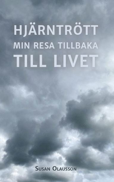 bokomslag Hjärntrött : min resa tillbaka till Livet