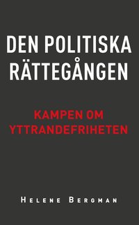 bokomslag Den politiska rättegången : kampen om yttrandefriheten