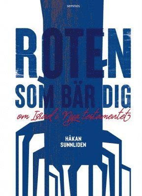 Håkan Sunnliden - Roten som bär dig : om Israel i Nya testamentet, Kartonnage