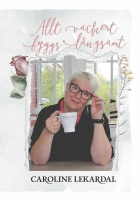 Caroline Lekardal - Allt vackert byggs långsamt, Inbunden