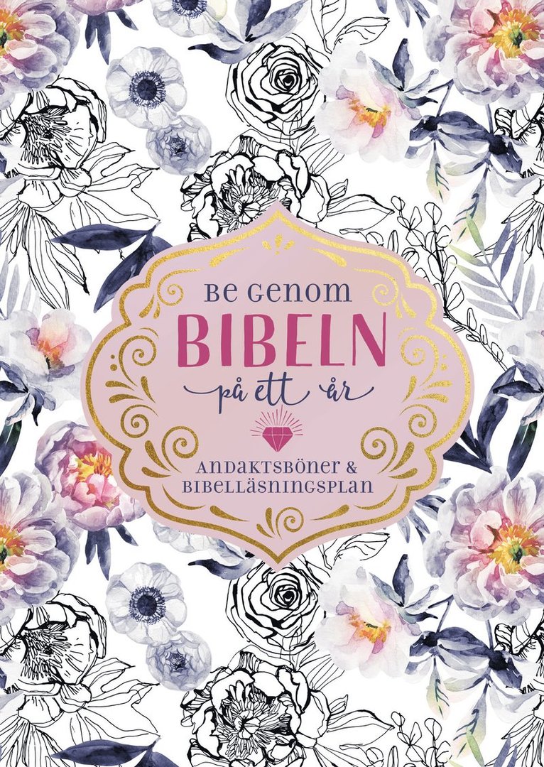 Be genom Bibeln på ett år : andaktsböner och bibelläsningsplan
