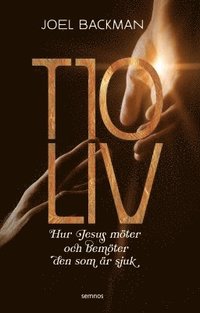 bokomslag Tio liv : hur Jesus möter och bemöter den som är sjuk