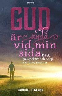bokomslag Gud är ändå vid min sida : tröst, perspektiv och hopp när livet stormar