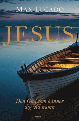 Jesus : den Gud som känner dig vid namn 1