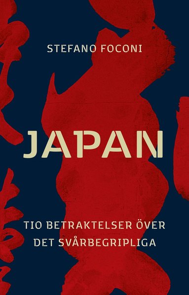 bokomslag Japan : tio betraktelser över det svårbegripliga