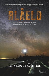 bokomslag Blåeld: En dokumentär berättelse om mordbränderna på norra Öland