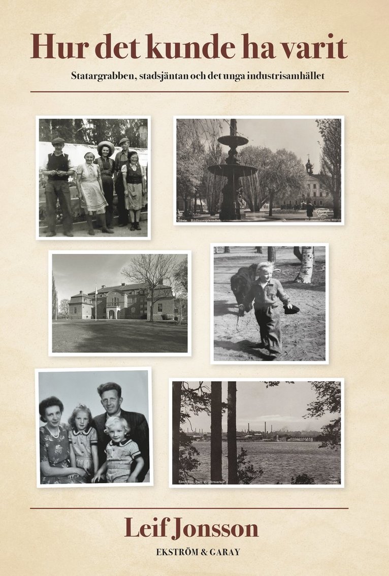 Leif Jonsson - Hur det kunde ha varit : statargrabben, stadsjäntan och det unga industrisamhället, Häftad