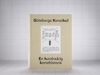 bokomslag Göteborgs konsthall : en hundraårig konsthistoria