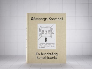 bokomslag Göteborgs konsthall : en hundraårig konsthistoria