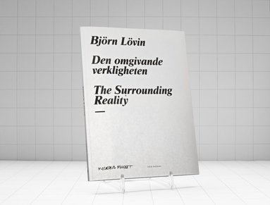 bokomslag Björn Lövin. Den omgivande verkligheten / The surrounding reality