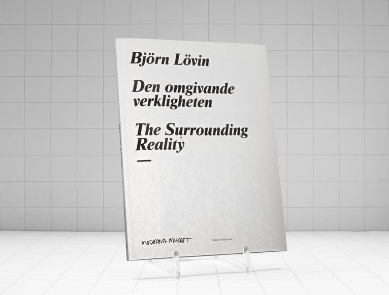 Björn Lövin. Den omgivande verkligheten / The surrounding reality