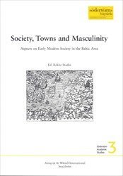 bokomslag Society, Towns and Masculinity : Aspects on Early Modern Society in the Baltic Area