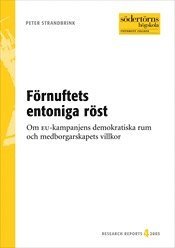 bokomslag Förnuftets entoniga röst : Om EU-kampanjens demokratiska rum och medborgarskapets villkor